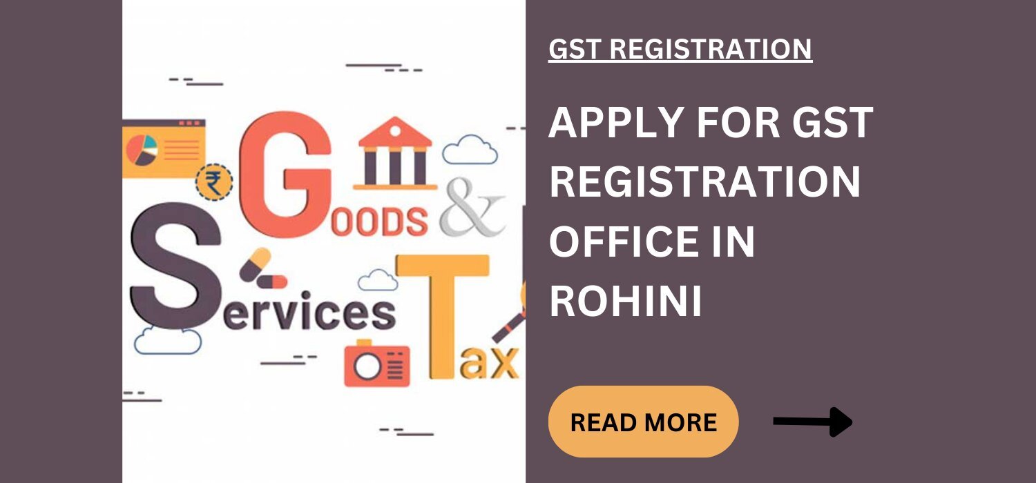 Apply For GST Registration Certificate In Rohini